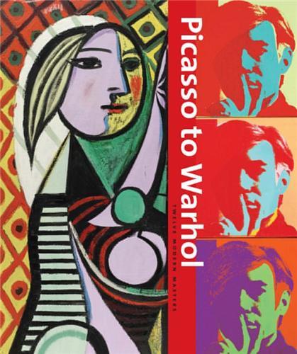 Picasso to Warhol:  Fourteen Modern Masters /anglais