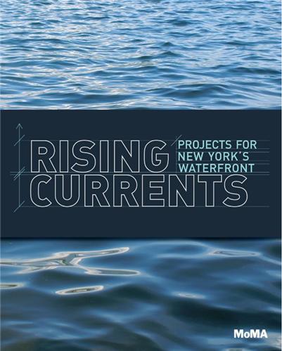 Rising Currents Projects for New York's Waterfront /anglais