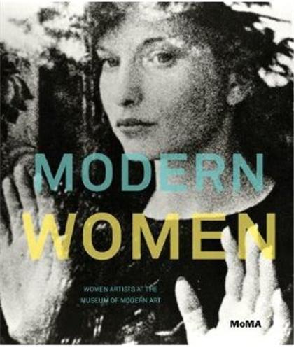 Modern Women: Women Artists at The Museum of Modern Art /anglais
