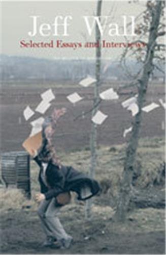 Jeff Wall Essays And Interviews /anglais