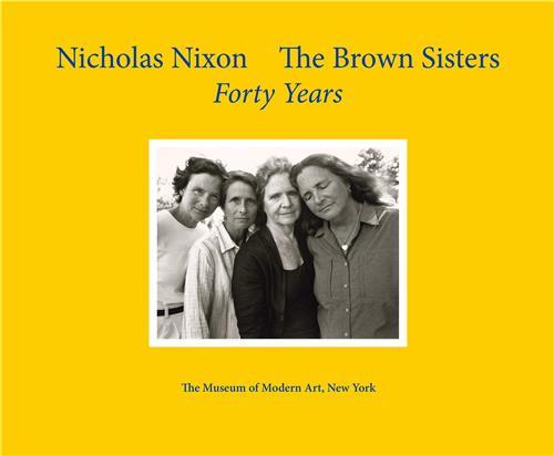 Nicholas Nixon The Brown Sisters Forty Years /anglais