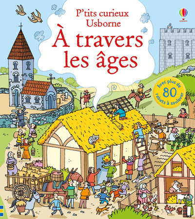 A travers les âges - P'tits curieux Usborne