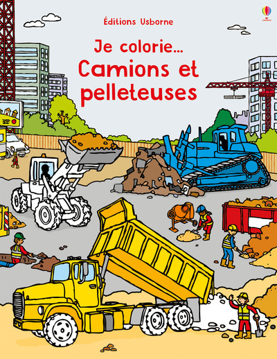 Je colorie... Camions et pelleteuses