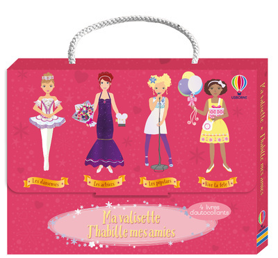 Ma valisette J'habille mes amies Les danseuses, Les actrices, Les popstars et Vive la fête ! - Dès 5 ans
