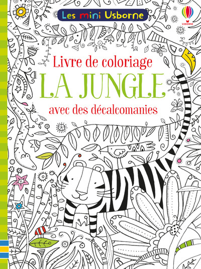 La jungle - Livre de coloriage des décalcomanies - Les mini Usborne