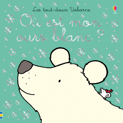Où est mon ours blanc ? - Les tout-doux Usborne