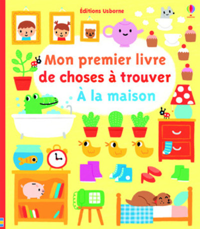 A la maison - Mon premier livre de choses à trouver