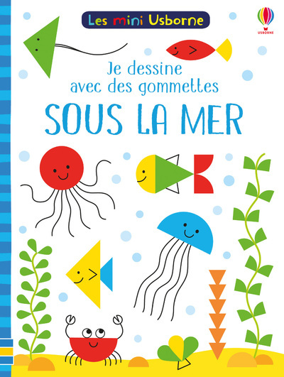Sous la mer - Je dessine avec des gommettes - Lesmini Usborne