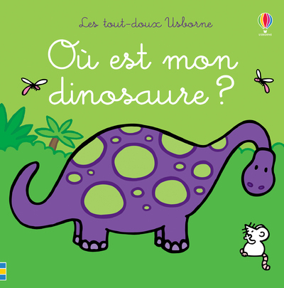 Où est mon dinosaure ? - Les tout-doux Usborne