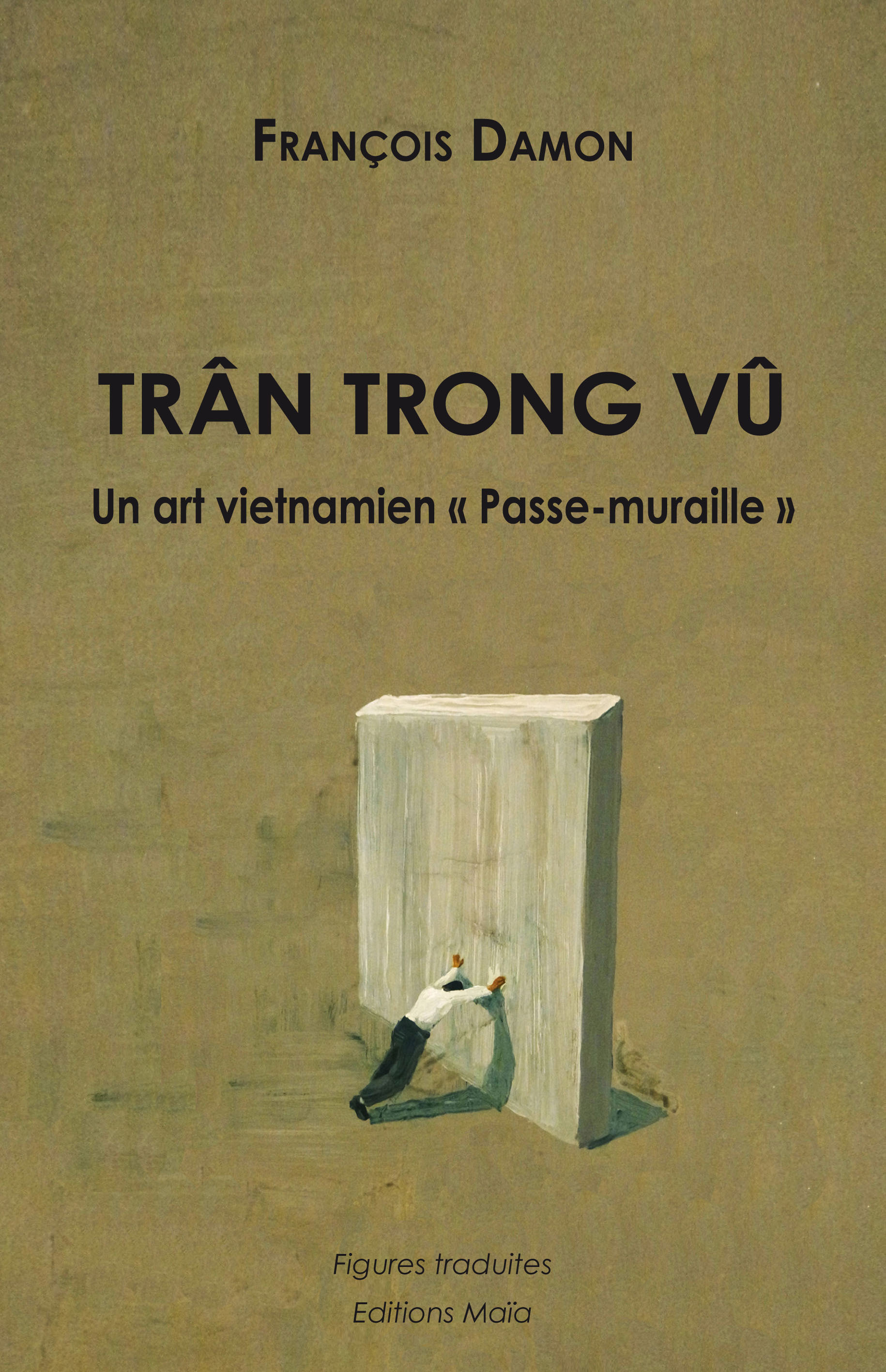 TRÂN TRONG VÛ - Un art vietnamien « Passe-muraille »
