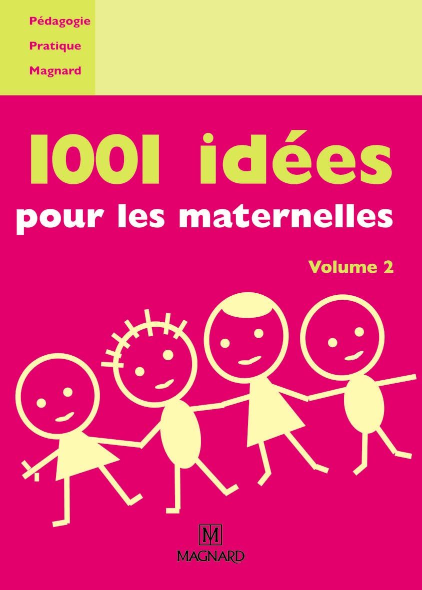 1001 idées pour les maternelles - Volume 2