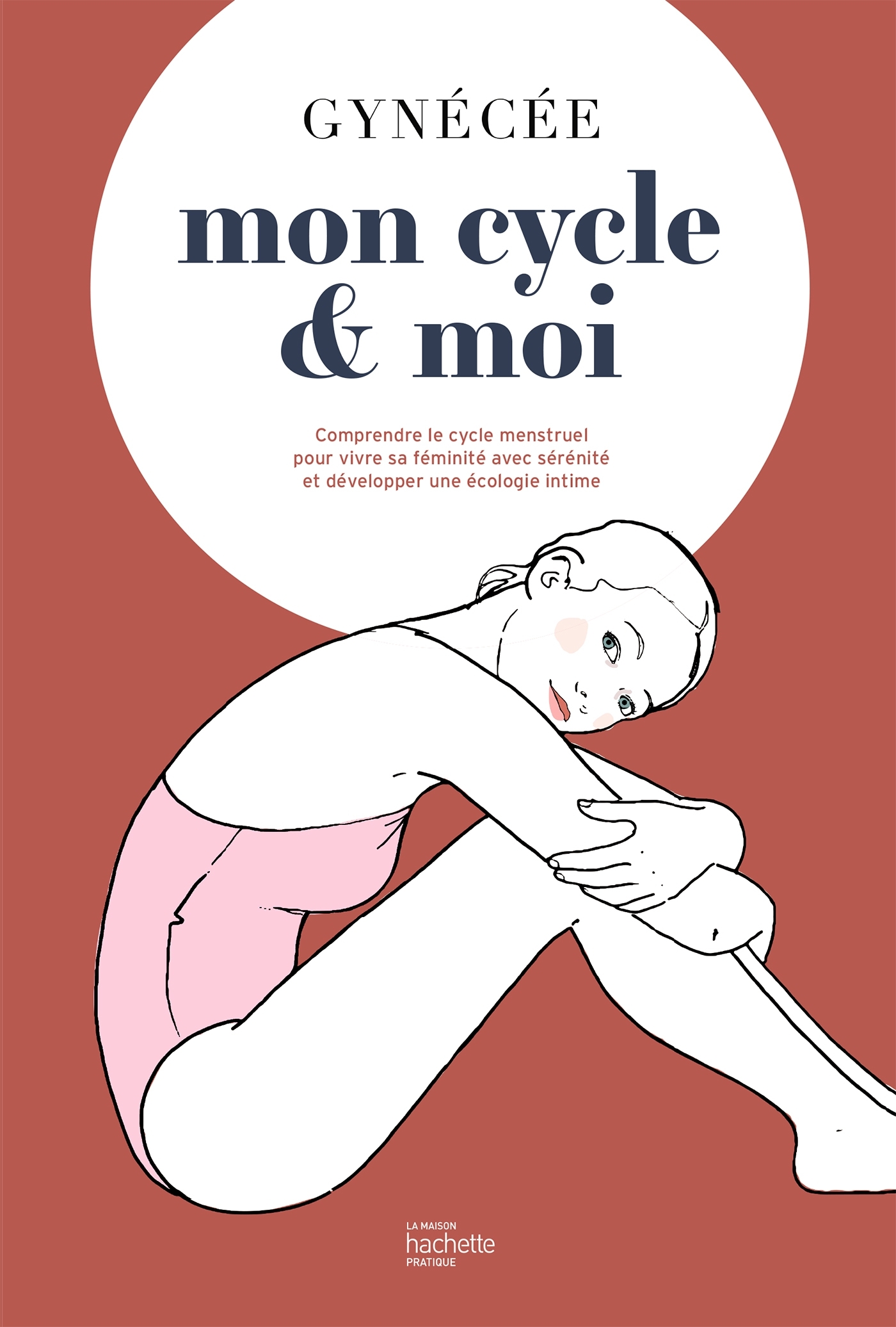 Mon cycle & moi - Comprendre le cycle menstruel pour vivre sa féminité avec sérénité