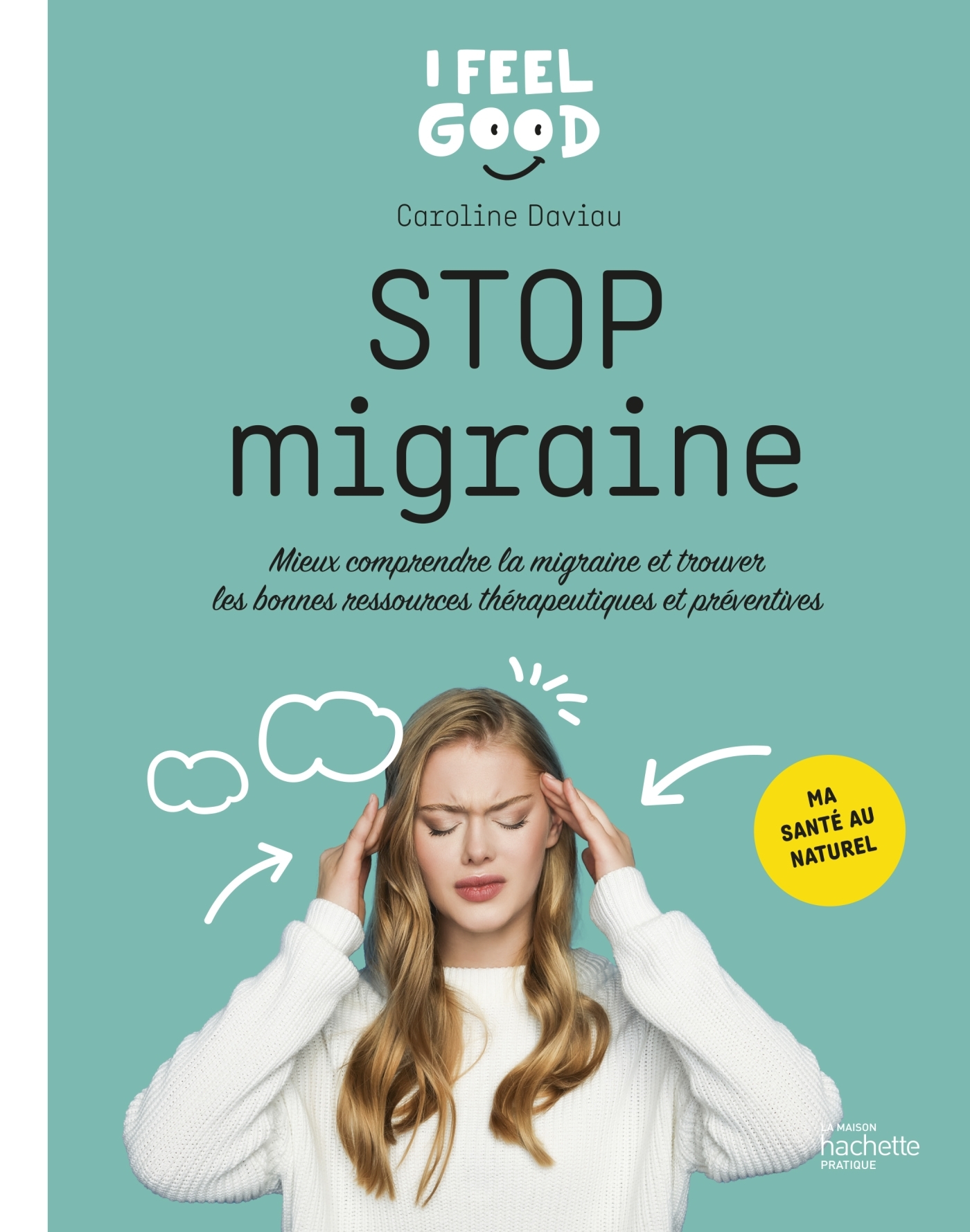 Stop migraine - Mieux comprendre la migraine et trouver les bonnes ressources thérapeutiques et préventives