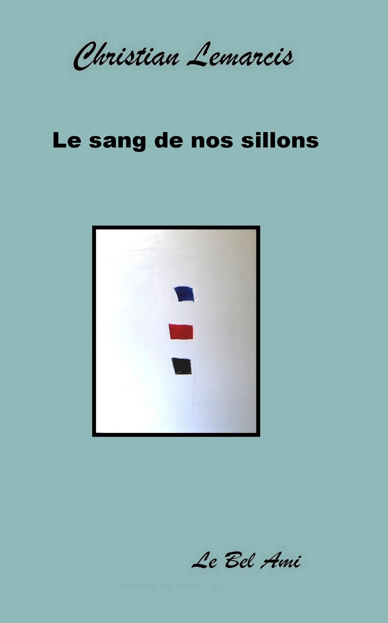 Le sang de nos sillons LEMARCIS Christian