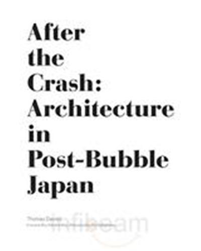 After The Crash Architecture in Post-Bubble Japan /anglais