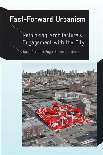 Fast-Forward Urbanism Rethinking Architecture's Engagement with the City /anglais