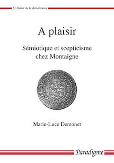 A PLAISIR - SEMIOTIQUE ET SCEPTICISME CHEZ MONTAIGNE