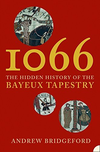 1066 Hidden History Bayeux Tapestry /anglais