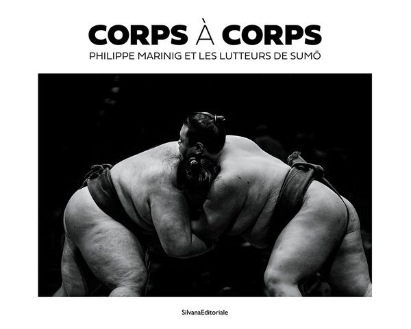 CORPS A CORPS. PHILIPPE MARINIG ET LES LUTTEURS DE SUMO