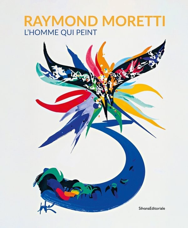 RAYMOND MORETTI, L HOMME QUI PEINT.