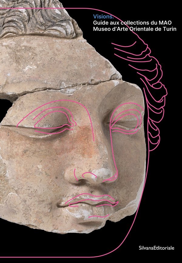 VISIONS : GUIDE AUX COLLECTIONS DU MAO MUSEO D'ARTE ORIENTALE DE TURIN