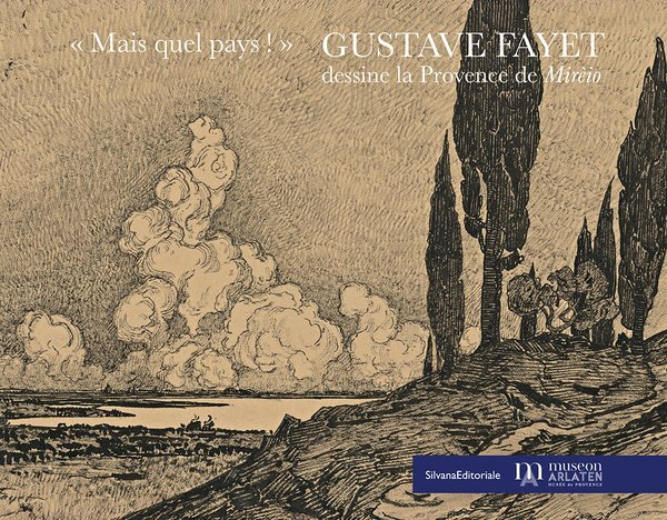 MAIS QUEL PAYS ! : GUSTAVE FAYET DESSINE LA PROVENCE DE MIREIO.