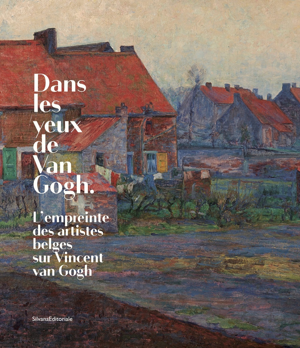 Dans les yeux de Van Gogh - l'empreinte des artistes belges sur Vincent Van Gogh