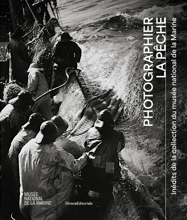PHOTOGRAPHIER LA PECHE : INEDITS DE LA COLLECTION DU MUSEE NATIONAL DE LA MARINE
