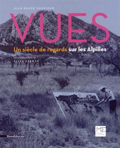 Vues - un siècle de regards sur les Alpilles