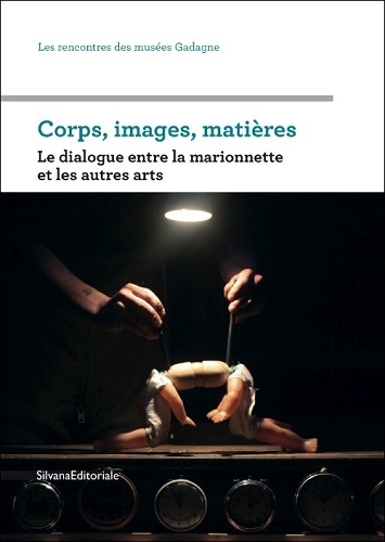 Corps, images, matières - le dialogue entre la marionnette et les autres arts