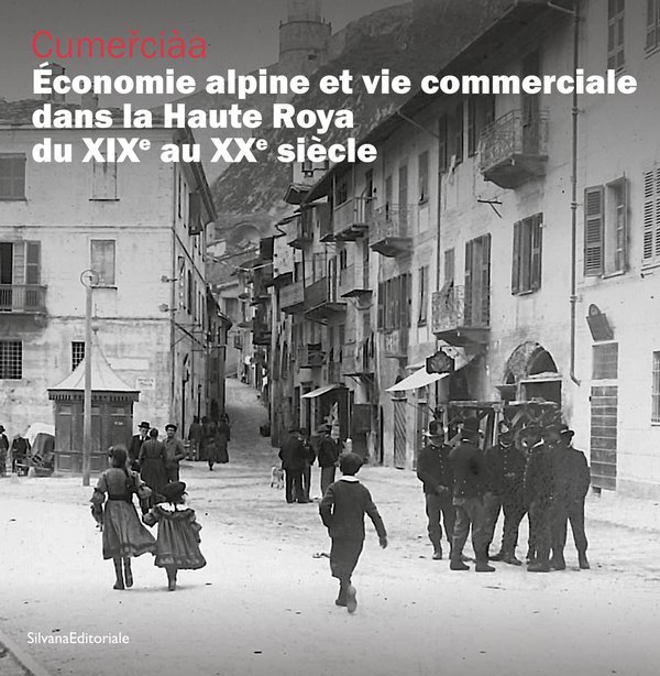 CUMERCIAA : ECONOMIE ALPINE ET VIE COMMERCIALE DANS LA HAUTE ROYA DU XIXE ET XXE SIECLE