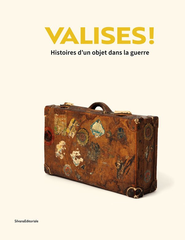 VALISES ! HISTOIRES D?UN OBJET DANS LA GUERRE