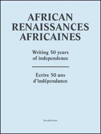 Renaissances africaines - écrire 50 ans d'indépendance