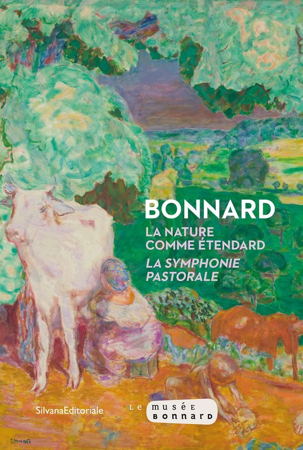 PIERRE BONNARD - LA NATURE COMME ETENDARD : LA SYMPHONIE PASTORALE