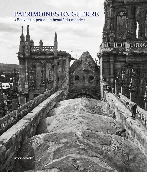 PATRIMOINES EN GUERRE : "SAUVER UN PEU DE LA BEAUTE DU MONDE