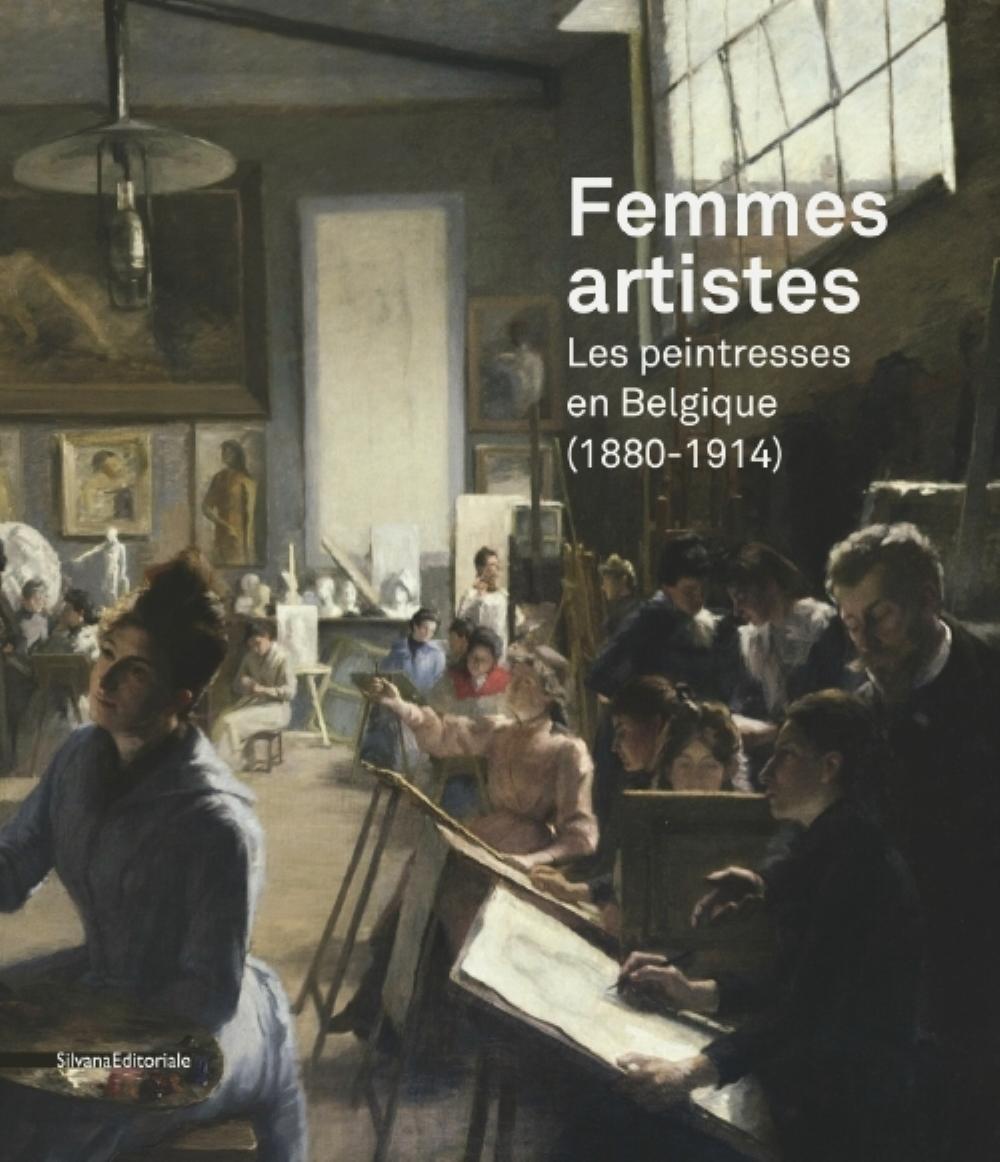 Femmes artistes - les peintresses en Belgique, 1880-1914