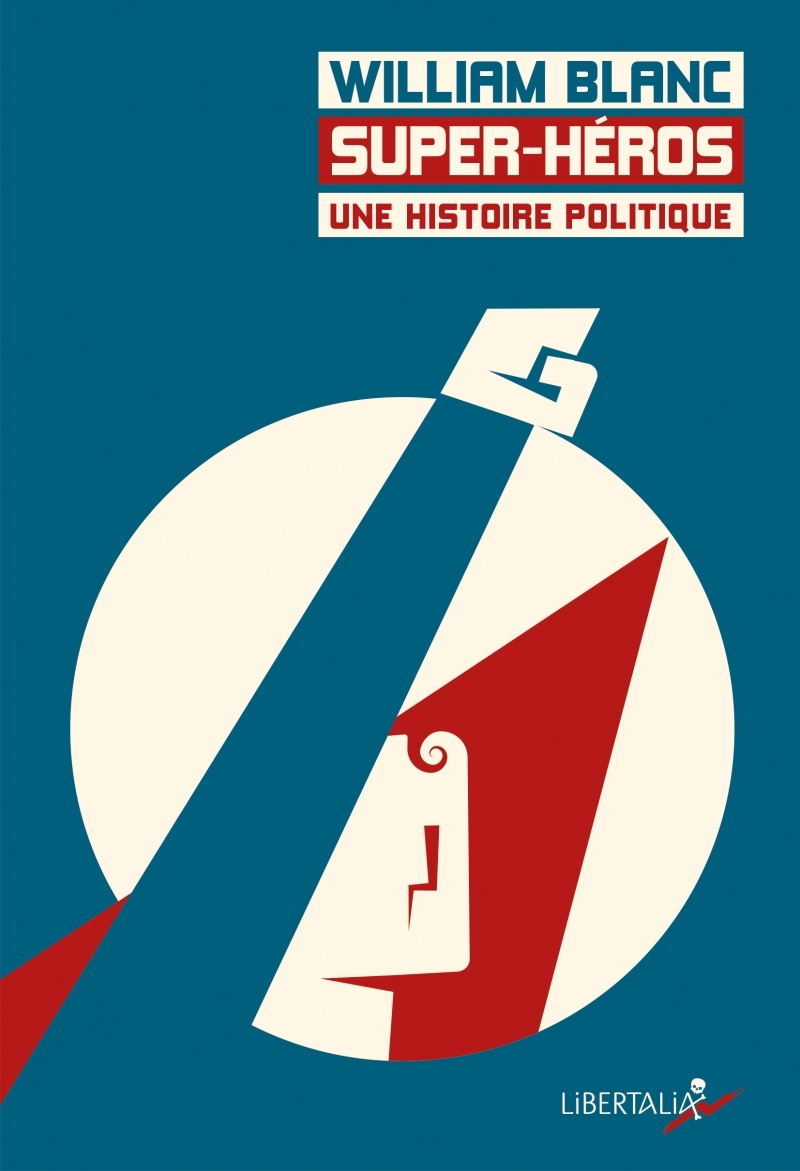 SUPER-HEROS, UNE HISTOIRE POLITIQUE
