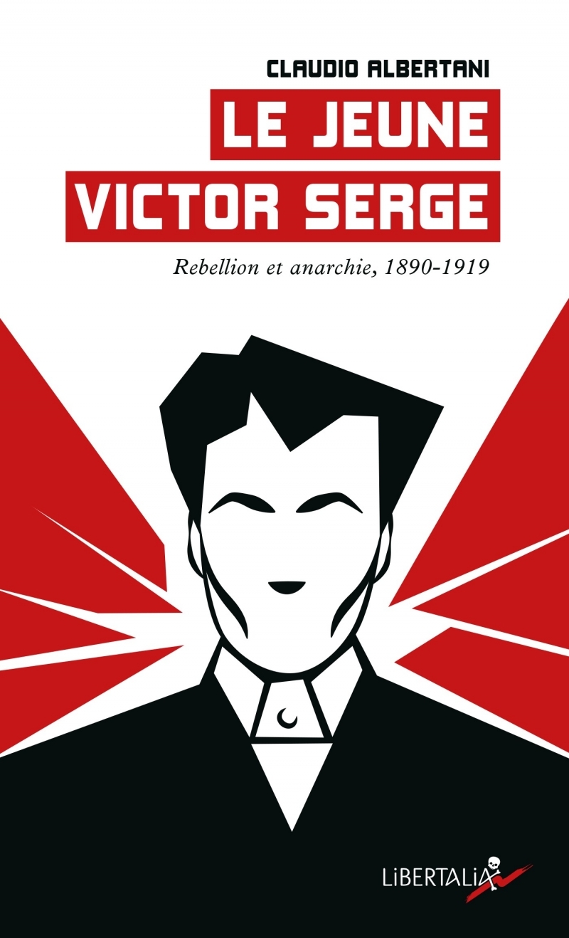 Le jeune Victor Serge - Rébellion et anarchie (1890-1919)