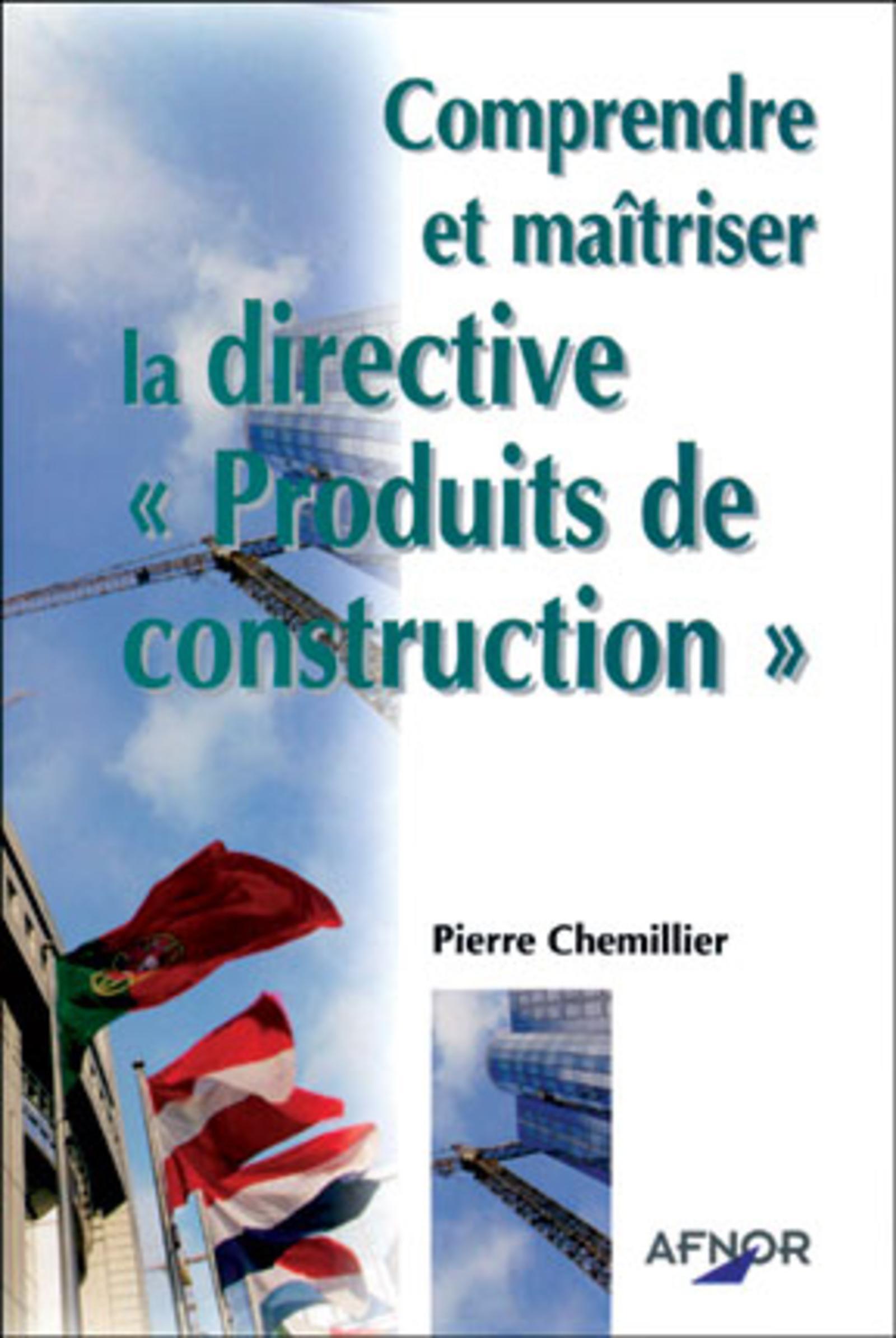 COMPRENDRE ET MAITRISER LA DIRECTIVE "PRODUITS DE CONSTRUCTION"