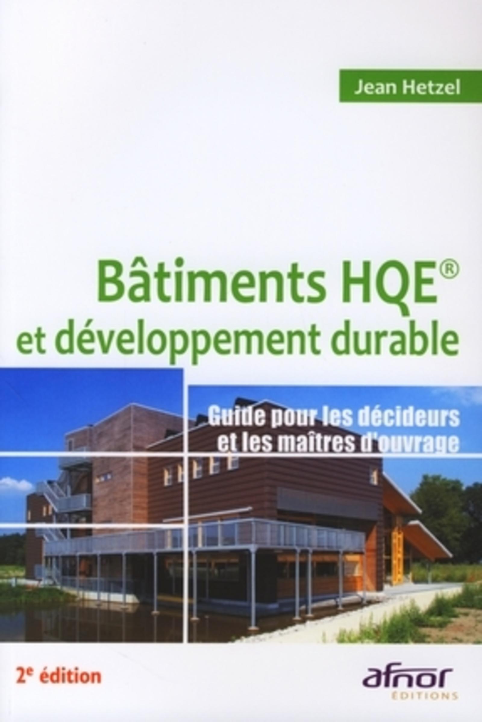BATIMENTS HQE ET DEVELOPPEMENT DURABLE. GUIDE POUR LES DECIDEURS ET LES MAITRES