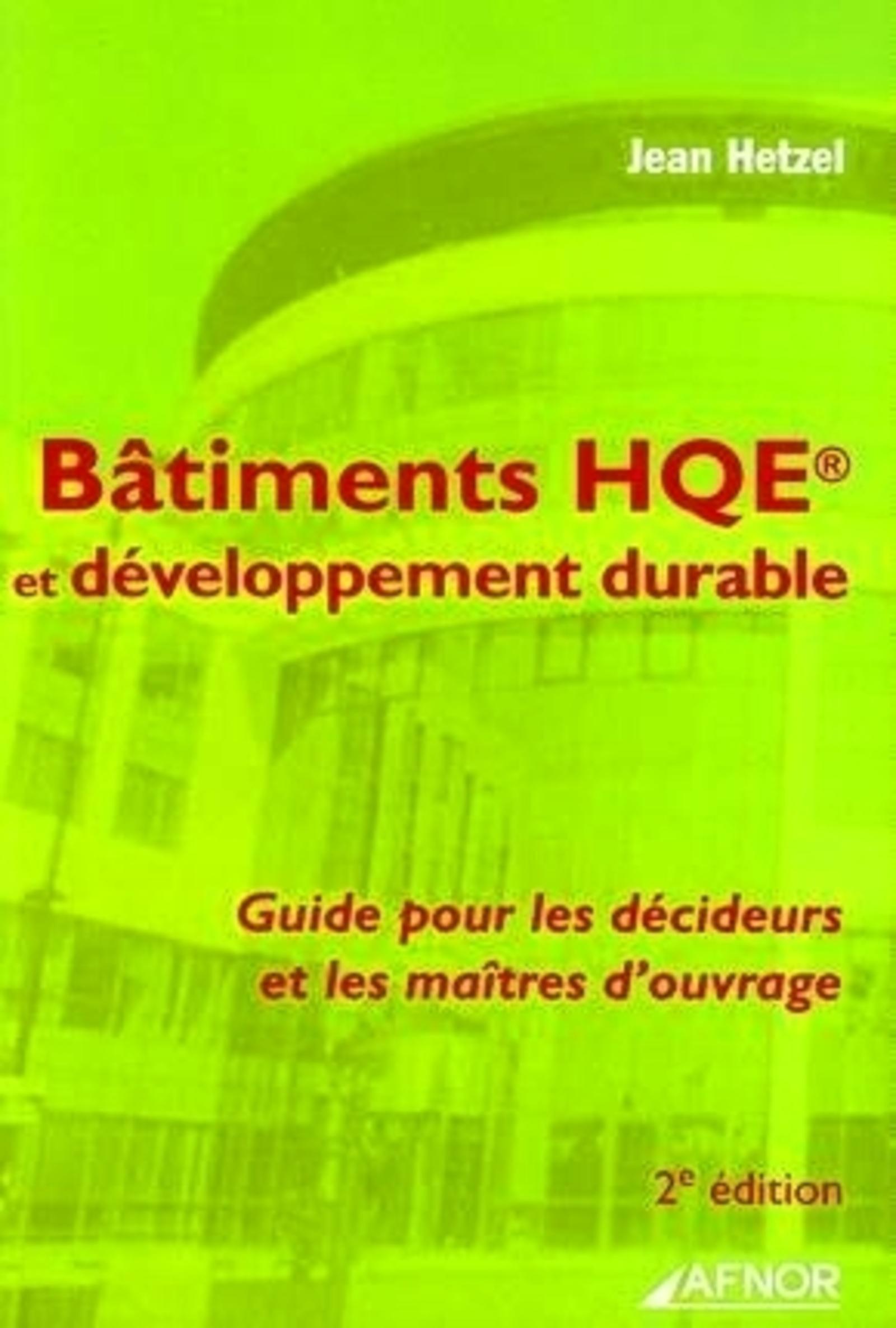 BATIMENTS HQE ET DEVELOPPEMENT DURABLE 2E EDITION GUIDE POURLES DECIDEURS ET LES