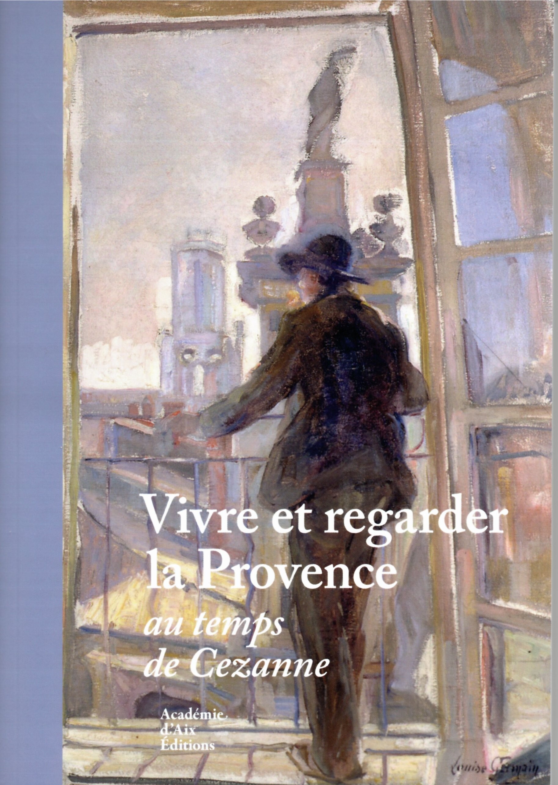 Vivre et regarder la Provence au temps de Cezanne