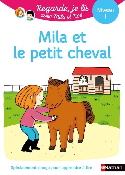Une histoire à lire tout seul : Mila et le petit cheval - Niveau 1