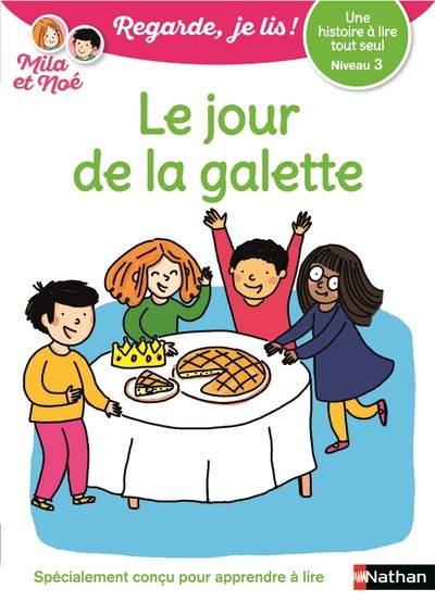 Le jour de la galette - Niveau 3 - Regarde je lis !Une histoire a lire tout seul
