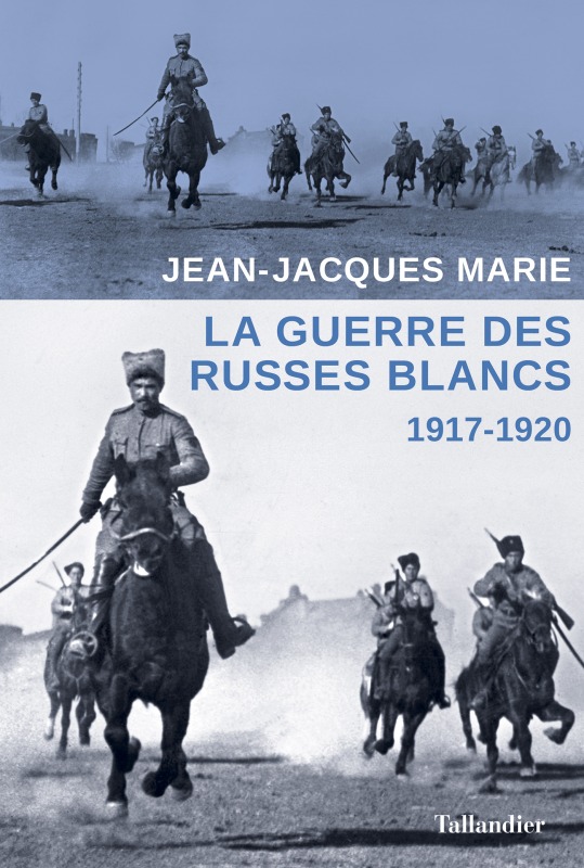 LA GUERRE DES RUSSES BLANCS 1917/1920