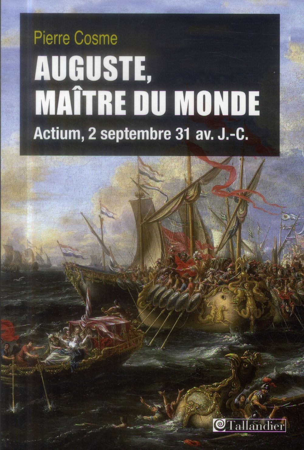 AUGUSTE MAITRE DU MONDE. ACTIUM, 2 SEPTEMBRE 31 AVANT J.C.