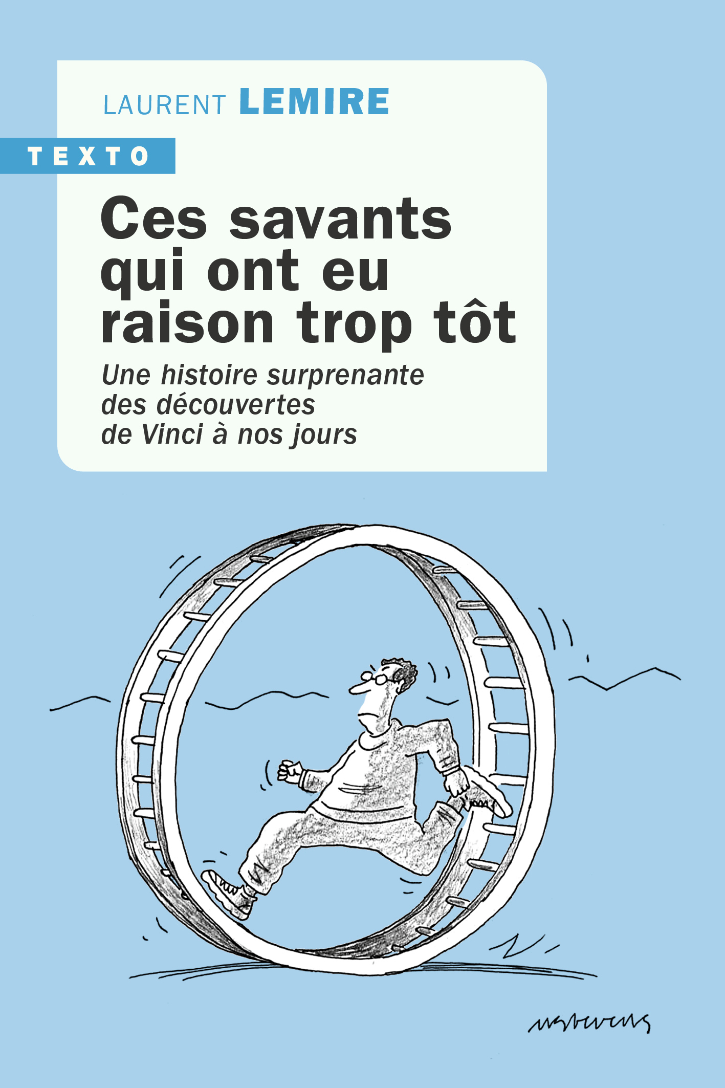Ces savants qui ont eu raison trop tôt
