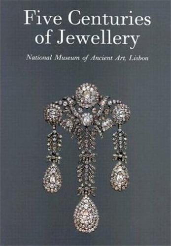 Five Centuries of Jewellery National Museum of Ancient Art Lisbon /anglais
