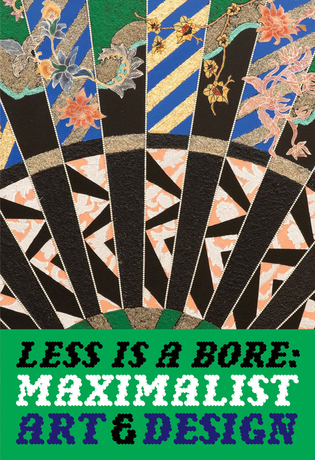 Less is a Bore Maximalist Art & Design /anglais