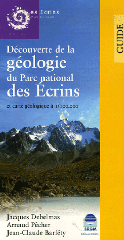 DECOUVERTE GEOLOGIQUE DU PARC DES ECRINS - AVEC CARTE GEOLOGIQUE